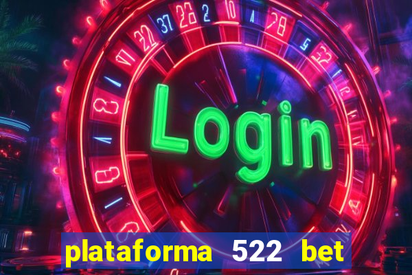 plataforma 522 bet 茅 confi谩vel